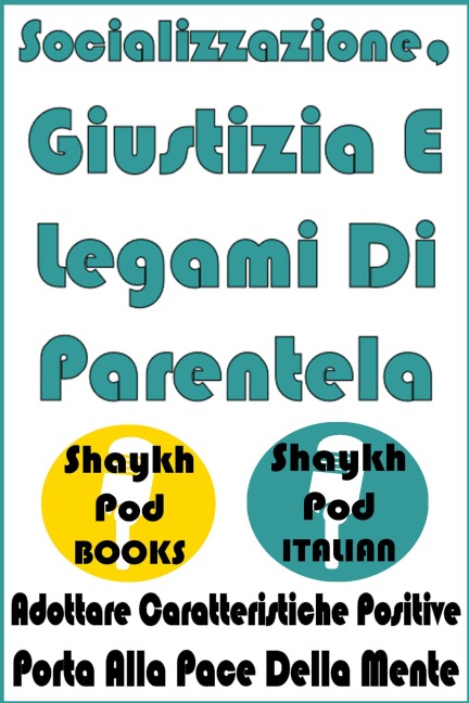 Socializzazione, Giustizia E Legami Di Parentela - ShaykhPod Italian