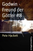 Godwin - Freund der Götter #8 - Pete Hackett