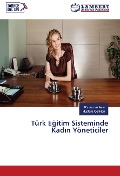 Cover-Bild zum Titel 'Türk E¿itim Sisteminde Kad¿n Yöneticiler' von 'Ramazan Asar, Mustafa Çelikten'