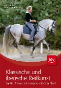 Cover-Bild zum Titel 'Klassische und iberische Reitkunst' von 'Jutta Bonstedt-Kloehn'