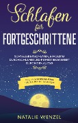 Cover-Bild zum Titel 'Schlafen für Fortgeschrittene: Schneller einschlafen, erholsam durchschlafen und perfekt regeneriert durch den Alltag - inkl. den 10 besten Tipps für den perfekten Schlaf' von 'Natalie Wenzel'