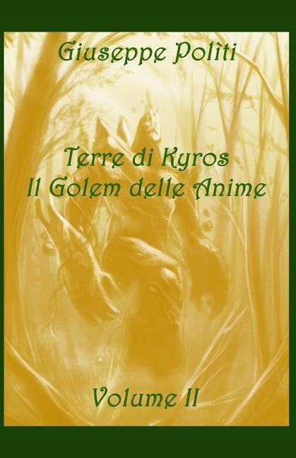 Terre di Kyros - Il Golem delle Anime - Giuseppe Politi