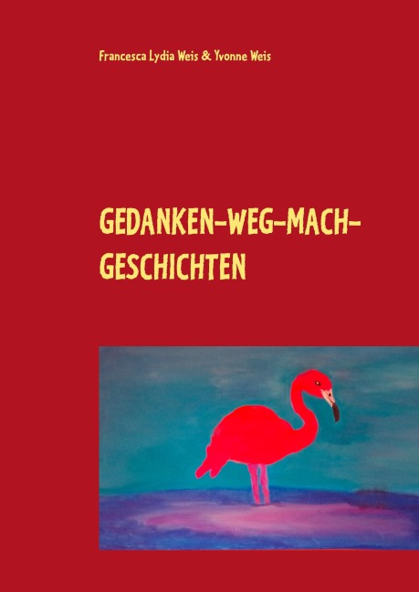Gedanken-weg-mach-Geschichten - Yvonne Weis
