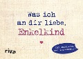 Was ich an dir liebe, Enkelkind - Miniversion - Alexandra Reinwarth