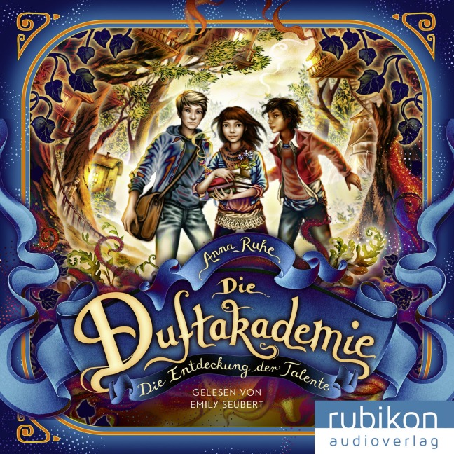 Die Duftakademie (1). Die Entdeckung der Talente - Anna Ruhe