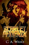 Cover-Bild zum Titel 'Scarlet Phoenix' von 'C. A. Wilke'
