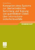 Cover-Bild zum Titel 'Konzeption eines Systems zur überbetrieblichen Sammlung und Nutzung von quantitativen Daten über Informationssicherheitsvorfälle' von 'Thomas Nowey'