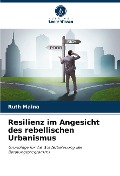 Resilienz im Angesicht des rebellischen Urbanismus - Ruth Maina