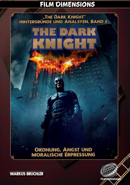 The Dark Knight - Ordnung, Angst und moralische Erpressung - Markus Brüchler