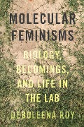 Cover-Bild zum Titel 'Molecular Feminisms' von 'Deboleena Roy'
