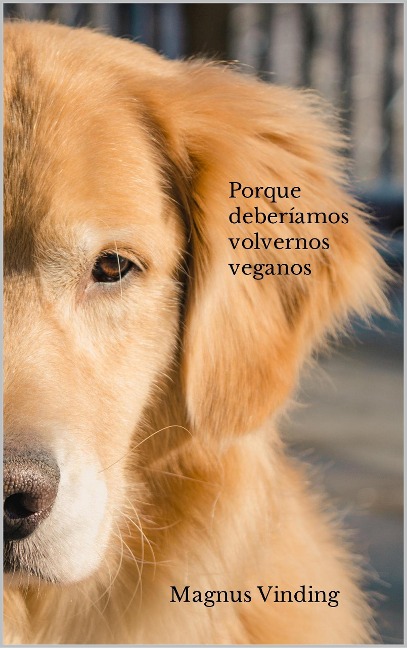 Porque deberíamos volvernos veganos - Magnus Vinding