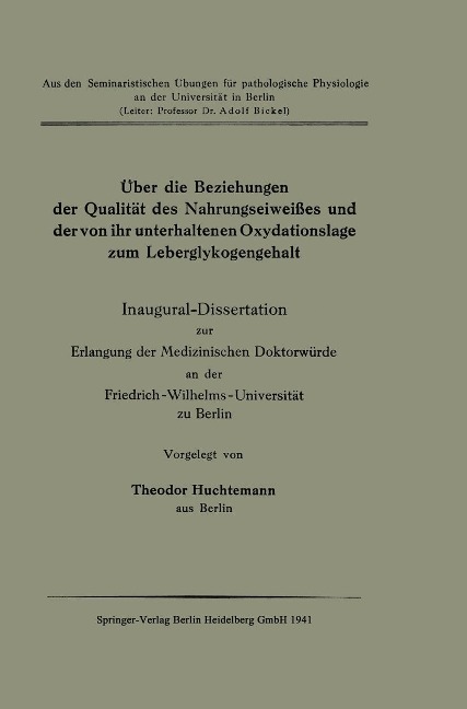 Über die Beziehungen der Qualität des Nahrungseiweißes und der von ihr unterhaltenen Oxydationslage zum Leberglykogengehalt - Theodor Huchtemann