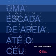 Cover-Bild zum Titel 'Uma escada de areia até o céu' von 'Dilan Camargo'