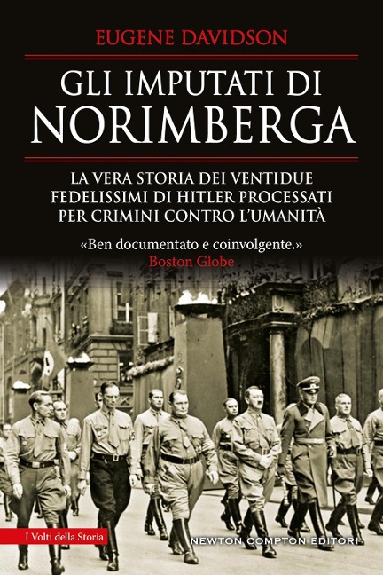 Gli imputati di Norimberga. La vera storia dei ventidue fedelissimi di Hitler processati per crimini contro l'umanità - Eugene Davidson
