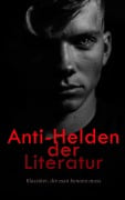 Cover-Bild zum Titel 'Anti-Helden der Literatur: Klassiker, die man kennen muss' von 'Fjodor Dostojewski, Jack London, Arthur Conan Doyle, Joseph Conrad, Emily Brontë'