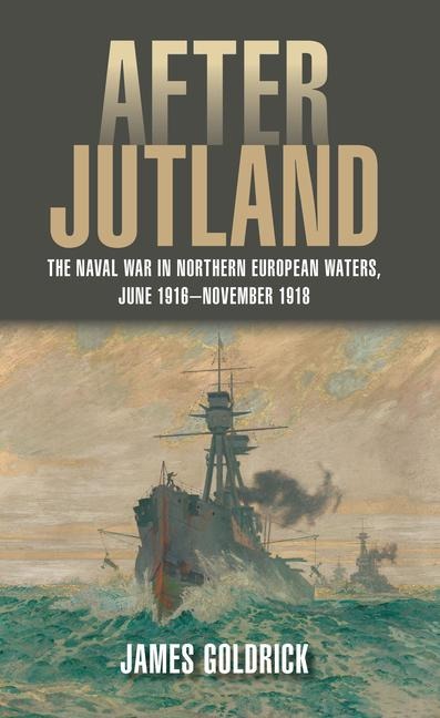 After Jutland - James V Goldrick