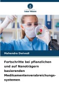 Cover-Bild zum Titel 'Fortschritte bei pflanzlichen und auf Nanoträgern basierenden Medikamentenverabreichungs- systemen' von 'Mahendra Dwivedi'
