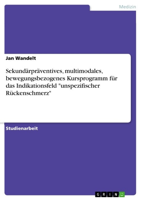 Sekundärpräventives, multimodales, bewegungsbezogenes Kursprogramm für das Indikationsfeld "unspezifischer Rückenschmerz" - Jan Wandelt