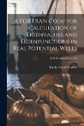 A FORTRAN Code for Calculation of Eigenvalues and Eigenfunctions in Real Potential Wells; NBS Technical Note 159 - Randall Smith Caswell