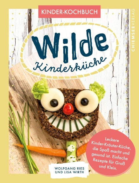 Wilde Kinderküche - Lisa Wirth, Wolfgang Ries