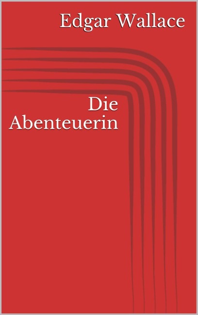 Die Abenteuerin - Edgar Wallace