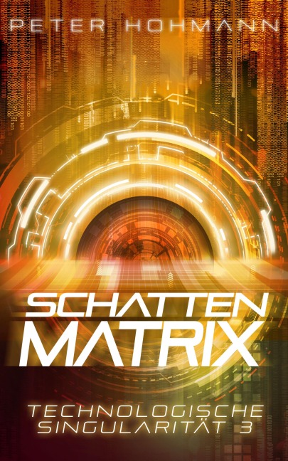 Schattenmatrix (Technologische Singularität 3) - Peter Hohmann