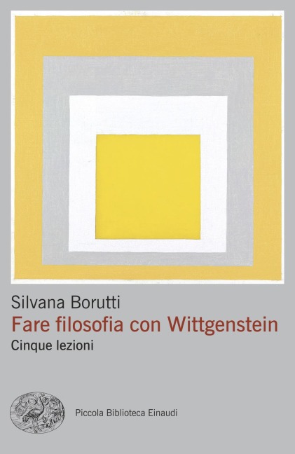 Fare filosofia con Wittgenstein. Cinque lezioni - Silvana Borutti