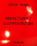 Maria Tudor / Lucretia Borgia - Victor Hugo