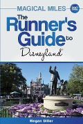Cover-Bild zum Titel 'Magical Miles: The Runner's Guide to Disneyland 2017' von 'Megan Biller'