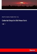 Cover-Bild zum Titel 'Colonial Days in Old New York' von 'Alice Morse Earle, Margaret Armstrong'