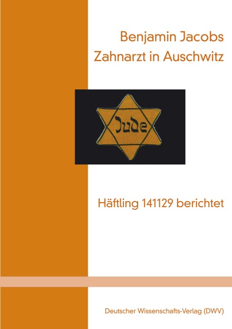 Zahnarzt in Auschwitz. Häftling 141129 berichtet - Benjamin Jacobs