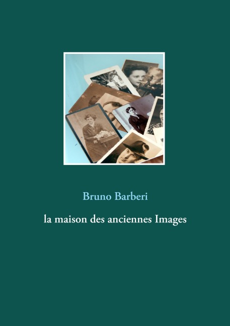 La maison des anciennes Images - Bruno Barberi