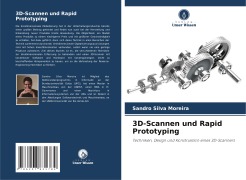 Cover-Bild zum Titel '3D-Scannen und Rapid Prototyping' von 'Sandro Silva Moreira'
