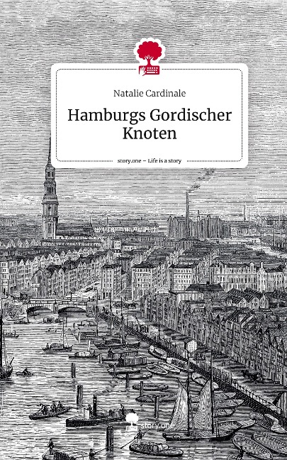 Hamburgs Gordischer Knoten. Life is a Story - story.one - Natalie Cardinale