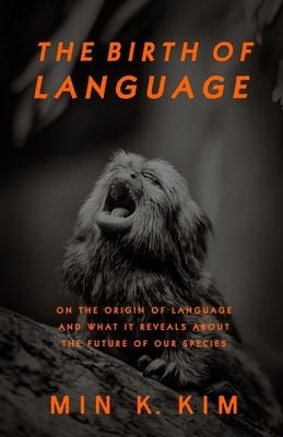 The Birth of Language - Min K Kim