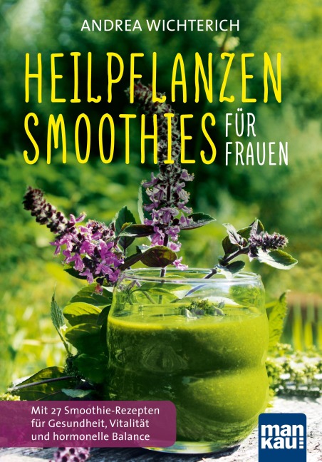Heilpflanzen-Smoothies für Frauen - Andrea Wichterich