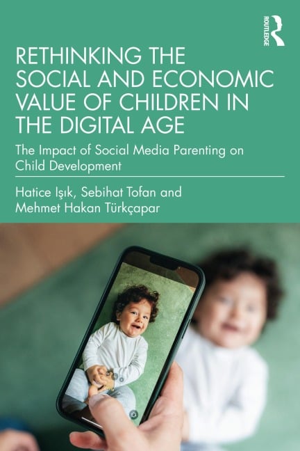 Rethinking the Social and Economic Value of Children in the Digital Age - Hatice Isik, Sebihat Tofan, Mehmet Hakan Türkçapar
