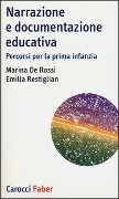 Cover-Bild zum Titel 'Narrazione e documentazione educativa. Percorsi per la prima infanzia' von 'Marina De Rossi, Emilia Restiglian'