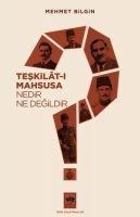 Teskilat-i Mahsusa Nedir Ne Degildir - Mehmet Bilgin