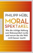 Cover-Bild zum Titel 'Moralspektakel' von 'Philipp Hübl'