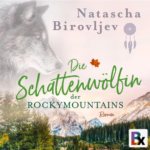 Die Schattenwölfin der Rocky Mountains - Natascha Birovljev