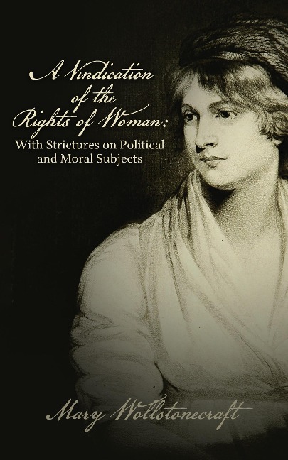 A Vindication of the Rights of Woman - Mary Wollstonecraft