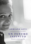Cover-Bild zum Titel 'Un futuro infinito. Piccola autobiografia' von 'Adriana Asti'