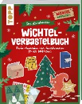 Das blitzschnelle Wichtel-Verbastelbuch - Claudia Heine