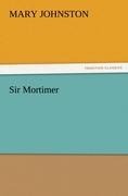 Sir Mortimer - Mary Johnston