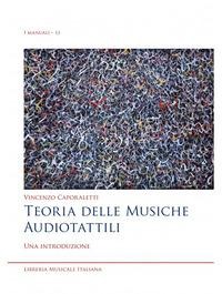 Teoria delle musiche audiotattili. Una introduzione - Vincenzo Caporaletti