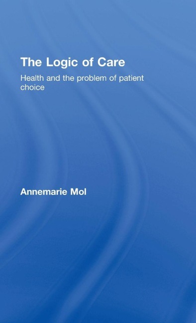 The Logic of Care - Annemarie Mol