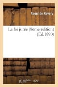 Cover-Bild zum Titel 'La Foi Jurée (8e Édition)' von 'Raoul De Navery'
