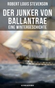 Der Junker von Ballantrae: Eine Wintergeschichte (Historischer Roman) - Robert Louis Stevenson