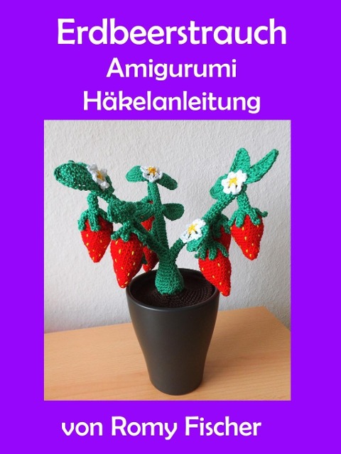 Erdbeerstrauch - Romy Fischer